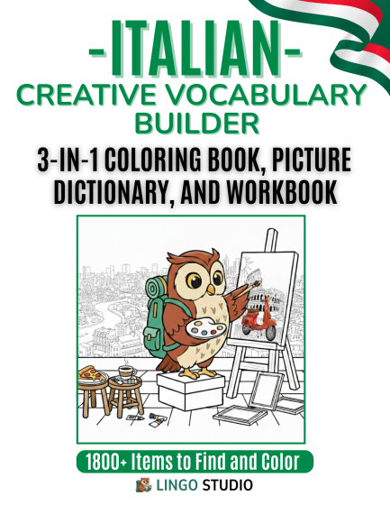 Italian: A Creative Vocabulary Builder: The 3-in-1 Coloring Book, Picture Dictionary, and Interactive Workbook for Beginners and Visual Learners